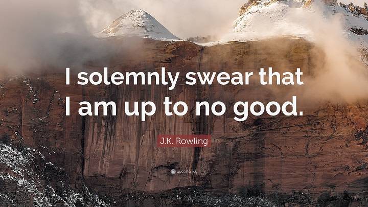 I Solemnly Swear That I Am To No Good I Solemnly Swear That I Am To No Good