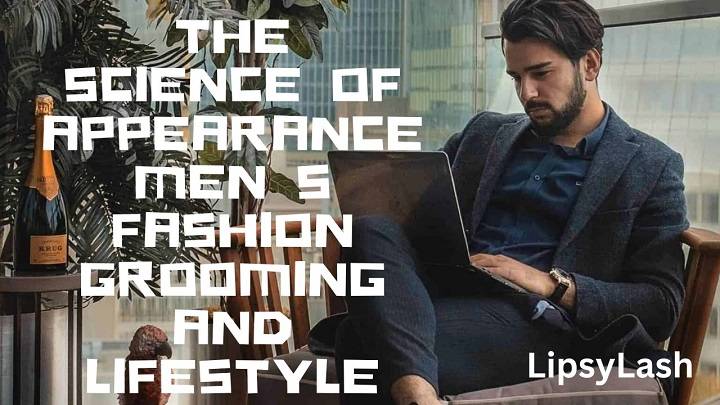 The Science Of Appearance Men S Fashion Grooming And Lifestyle The Science Of Appearance Men S Fashion Grooming And Lifestyle